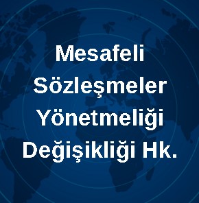 Mesafeli Sözleşmeler Yönetmeliği Değişikliği Hk.